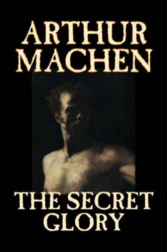 Imagen de archivo de The Secret Glory by Arthur Machen, Fiction, Fantasy, Classics, Horror a la venta por PBShop.store US