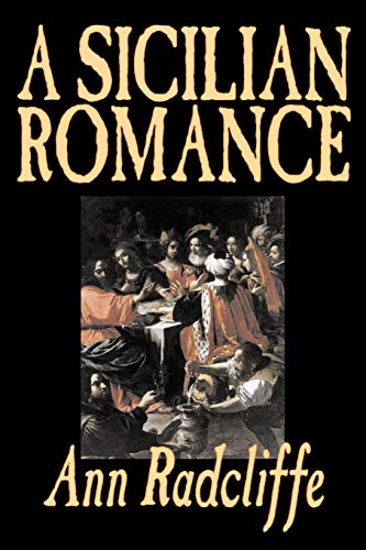 Stock image for A Sicilian Romance by Ann Radcliffe, Fiction, Literary, Romance, Gothic, Historical for sale by Chiron Media