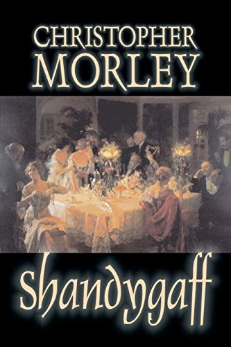 Shandygaff by Christopher Morley, Fiction, Classics, Literary (9781598185744) by Morley, Christopher