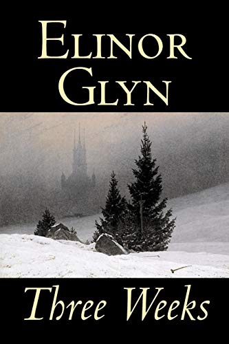 9781598185904: Three Weeks by Elinor Glyn, Fiction, Classics, Literary, Short Stories