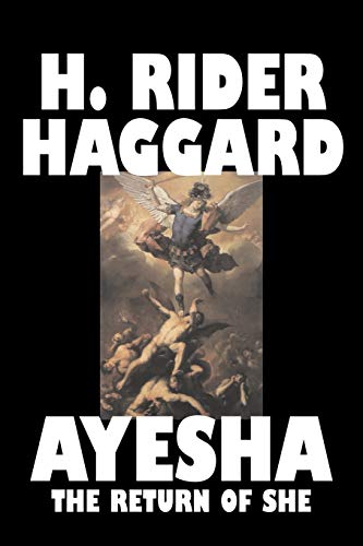 Imagen de archivo de Ayesha: The Return of She by H. Rider Haggard, Fiction, Fantasy, Classics, Historical, Fairy Tales, Folk Tales, Legends & Mythology a la venta por Blindpig Books
