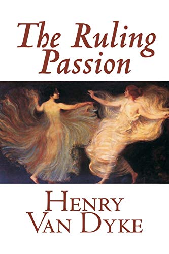 The Ruling Passion (9781598186635) by Van Dyke, Henry