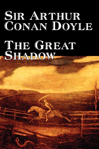 9781598186710: The Great Shadow by Arthur Conan Doyle, Fiction, Historical