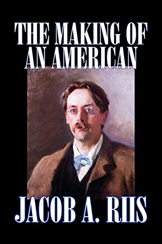 9781598187021: The Making of an American by Jacob A. Riis, Biography & Autobiography, History