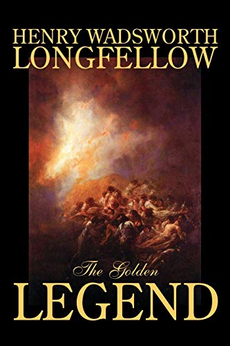 The Golden Legend (9781598187038) by Longfellow, Henry Wadsworth; Casil, Amy Sterling