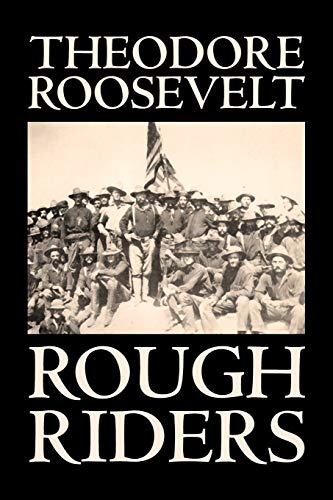 Stock image for Rough Riders by Theodore Roosevelt, Biography & Autobiography - Historical for sale by Chiron Media