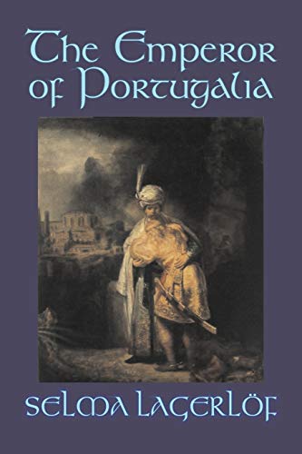 Stock image for The Emperor of Portugalia by Selma Lagerlof, Fiction, Action & Adventure, Fairy Tales, Folk Tales, Legends & Mythology for sale by Chiron Media