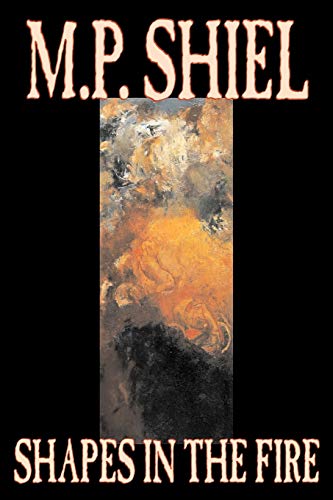 9781598188387: Shapes in the Fire by M. P. Shiel, Fiction, Literary, Horror, Fantasy [Idioma Ingls]