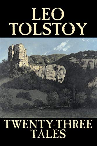 9781598188400: Twenty-Three Tales by Leo Tolstoy, Fiction, Classics, Literary