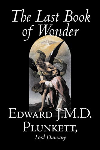9781598188875: The Last Book of Wonder by Edward J. M. D. Plunkett, Fiction, Classics, Fantasy, Horror