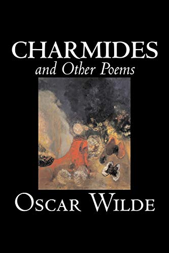 Beispielbild fr Charmides and Other Poems by Oscar Wilde, Poetry, English, Irish, Scottish, Welsh zum Verkauf von Buchpark