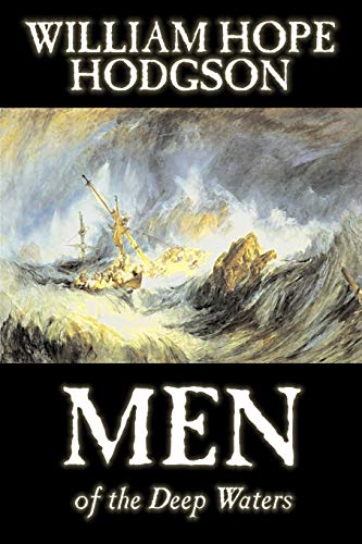 9781598188912: Men of the Deep Waters by William Hope Hodgson, Fiction, Horror, Classics, Sea Stories