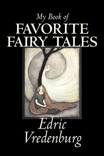 Imagen de archivo de My Book of Favorite Fairy Tales by Edric Vredenburg, Fiction, Classics, Fairy Tales, Folk Tales, Legends & Mythology a la venta por Chiron Media