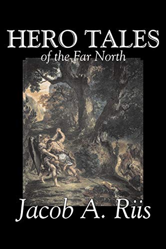 Hero Tales of the Far North (9781598189254) by Riis, Jacob A.