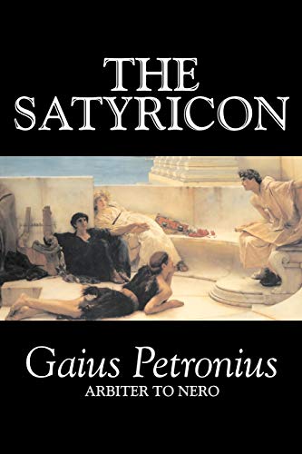 9781598189308: The Satyricon by Petronius Arbiter, Fiction, Classics