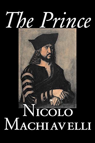 9781598189360: The Prince by Nicolo Machiavelli, Political Science, History & Theory, Literary Collections, Philosophy