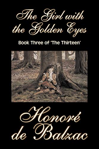 9781598189506: The Girl with the Golden Eyes, Book Three of 'The Thirteen' by Honore de Balzac, Fiction, Literary, Historical: Book 3:the Thirteen