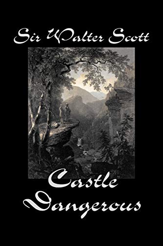 9781598189582: Castle Dangerous by Sir Walter Scott, Fiction, Historical, Literary, Classics