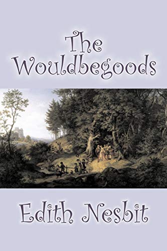 9781598189629: The Wouldbegoods by Edith Nesbit, Fiction, Classics, Fantasy & Magic [Idioma Ingls]