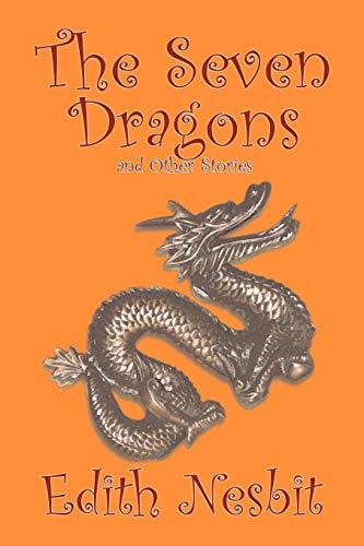 9781598189643: The Seven Dragons and Other Stories by Edith Nesbit, Fiction, Fantasy & Magic [Idioma Ingls]