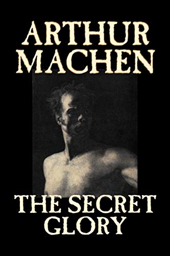 Imagen de archivo de The Secret Glory by Arthur Machen, Fiction, Fantasy, Classics, Horror a la venta por Lucky's Textbooks
