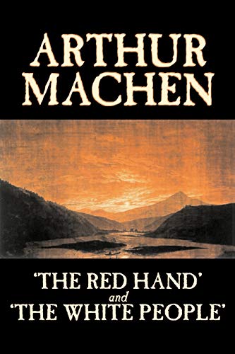 Imagen de archivo de 'The Red Hand' and 'The White People' by Arthur Machen, Fiction, Fantasy, Classics, Horror a la venta por WorldofBooks
