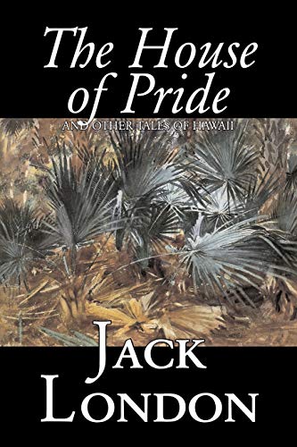 9781598189742: The House of Pride and Other Tales of Hawaii by Jack London, Fiction, Action & Adventure