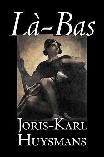 9781598189834: La-bas by Joris-Karl Huysmans, Fiction, Classics, Literary, Action & Adventure