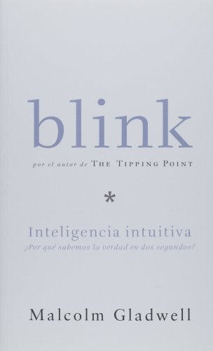 9781598200874: Blink: Inteligencia intuitiva, Por que sabemos la sabemos la verdad en dos segundos (Spanish Edition)