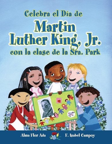 Stock image for Celebra El Dia De Mlk Jr. Con La Clase De La Sra. Park / Celebrate Mlk Jr's Day With Mrs. Park's Class (Cuentos Para Celebrar / Stories to Celebrate) (Spanish Edition) for sale by Orion Tech