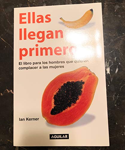 9781598206180: Ellas Llegan Primero/ She Comes First: El Libro Para Los Hombres Que Quieren Complacer a Las Mujeres / the Thinking Man's Guide to Pleasuring a Woman