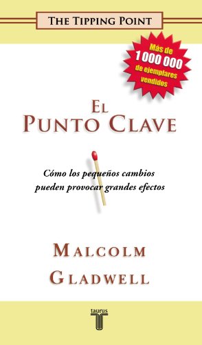 Imagen de archivo de El Punto Clave (The Tipping Point. How Little Things Can Make a Big Difference) (Spanish Edition) a la venta por Irish Booksellers