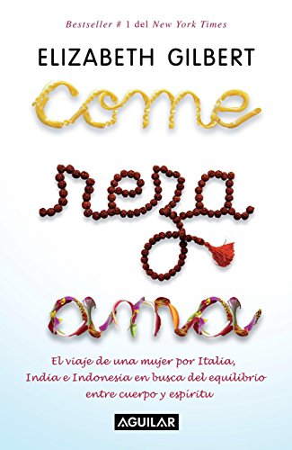 Beispielbild fr Come, reza, ama / Eat, Pray, Love: One Woman's Search for Everything Across Italy, India and Indonesia (Spanish Edition) zum Verkauf von Ergodebooks