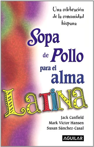 Imagen de archivo de Sopa de Pollo Para el Alma Latina: Una Celebracion de la Comunidad = Chicken Soup for the Latino Soul a la venta por ThriftBooks-Atlanta
