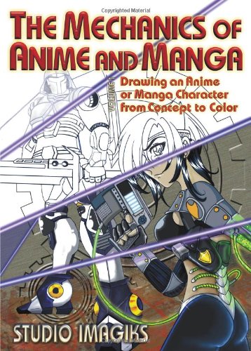 9781598220193: The Mechanics of Anime And Manga: Drawing an Anime or Manga Character from Concept to Color