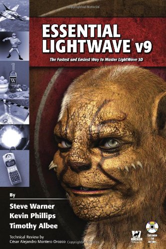 Essential Lightwave V9: The Fastest And Easiest Way To Master Lightwave 3D (9781598220247) by Steve Warner; Kevin Phillips; Timothy Albee