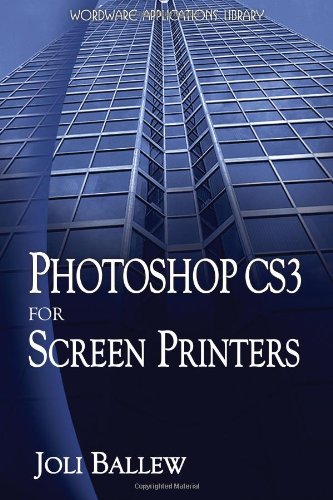 Photoshop CS3 For Screen Printers (Wordware Applications Library) (9781598220360) by Ballew, Joli