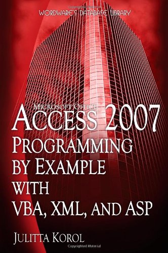 Imagen de archivo de Microsoft Office Access 2007 Programming by Example with VBA, XML, and ASP a la venta por Better World Books