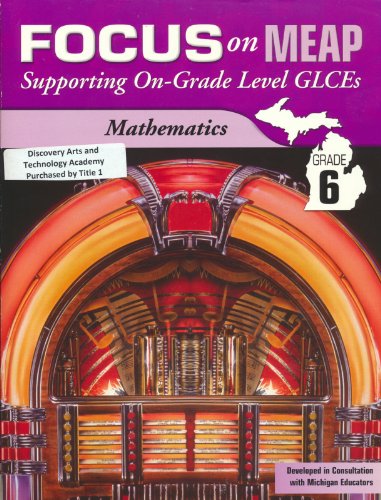 Stock image for Grade 6 Focus on MEAP: Supporting On-Grade Level GLCEs Mathematics for sale by Better World Books