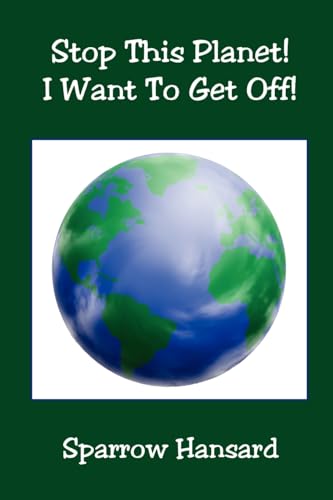 Stock image for Stop This Planet! I Want to Get Off! for sale by Lucky's Textbooks