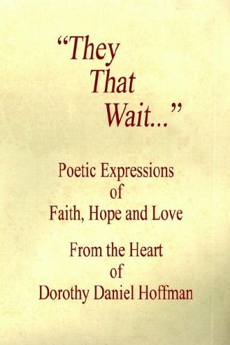 Imagen de archivo de They That Wait: Poetic Expressions of Faith, Hope And Love a la venta por HPB-Ruby
