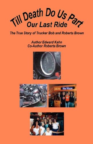 Imagen de archivo de Till Death Do Us Part - Our Last Ride: The True Story of Trucker Bob and Roberta Brown a la venta por Lucky's Textbooks