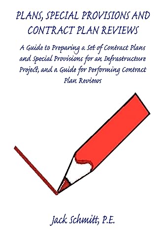 Plans, Special Provisions and Contract Plan Reviews: A Guide to Preparing a Set of Contract Plans and Special Provisions for an Infrastructure Project, and a Guide for Preforming Contract Plan Reviews (9781598244403) by Schmitt, Jack