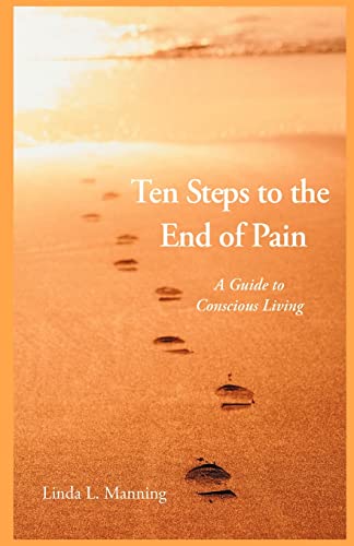 Stock image for Ten Steps to the End of Pain: A Guide to Conscious Living for sale by ThriftBooks-Dallas