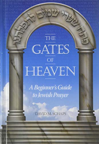 Imagen de archivo de The Gates of Heaven: A Beginner's Guide to Jewish Prayer Schaps, David M a la venta por Langdon eTraders