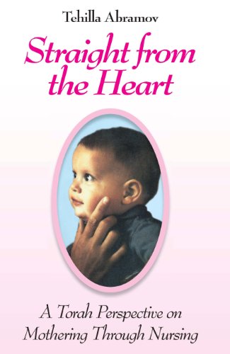 Stock image for Straight from the Heart; A Torah Perspective on Mothering Through Nursing for sale by GF Books, Inc.