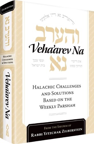 Beispielbild fr Veha'arev Na : Halachic Challenges and Solutions Based on the Weekly Parsha zum Verkauf von Revaluation Books