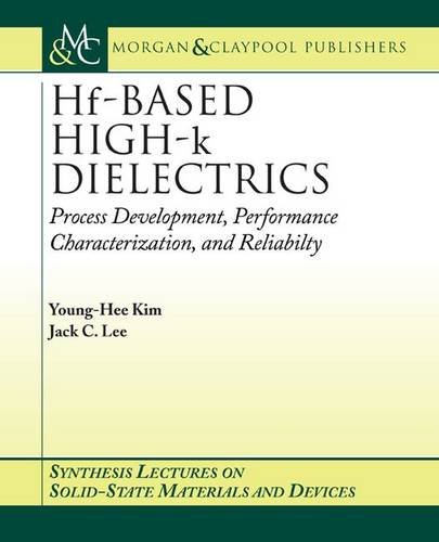 9781598290042: Hf-BASED HIGH-k DIELECTRICS: Process Development, Performance Characterization, and Reliability