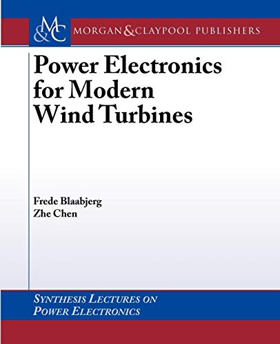 Imagen de archivo de Power Electronics for Modern Wind Turbines (Synthesis Lectures on Power Electronics) a la venta por Ergodebooks