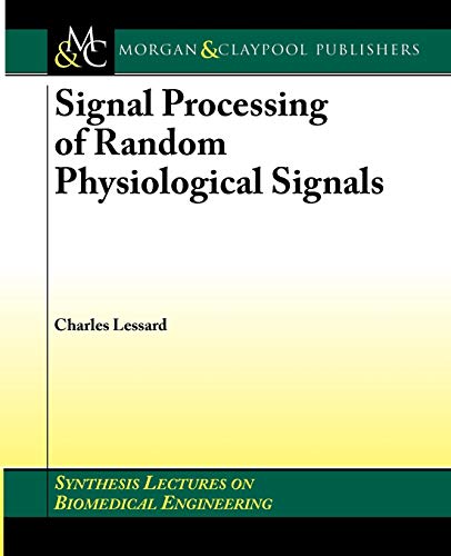 Stock image for Signal Processing of Random Physiological Signals (Synthesis Lectures on Biomedical Engineering) for sale by BookOrders